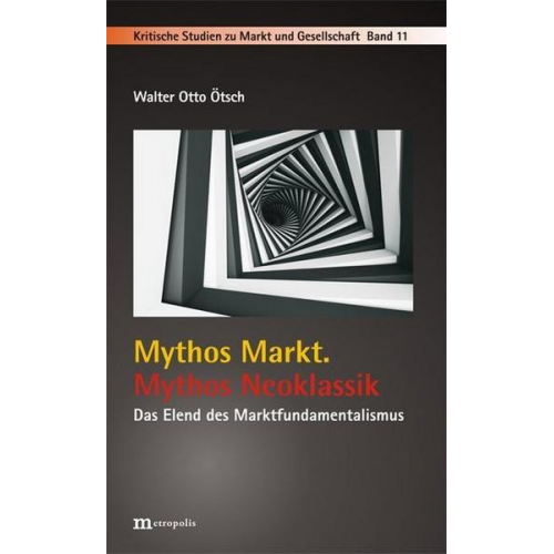 Walter Otto Ötsch - Mythos Markt. Mythos Neoklassik