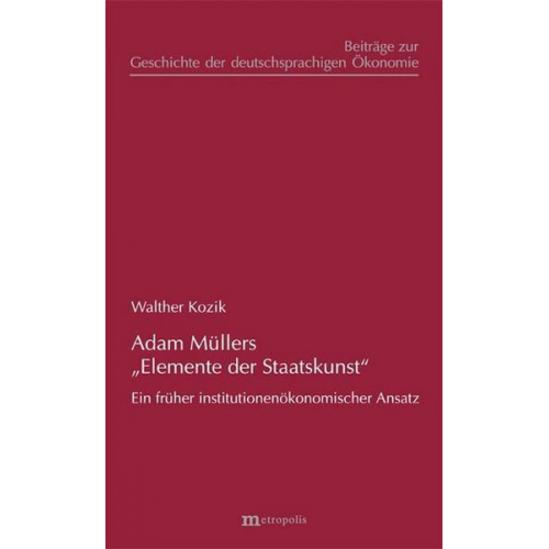 Walther Kozik - Adam Müllers 'Elemente der Staatskunst