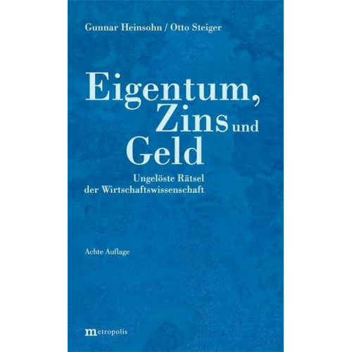 Gunnar Heinsohn & Otto Steiger - Eigentum, Zins und Geld