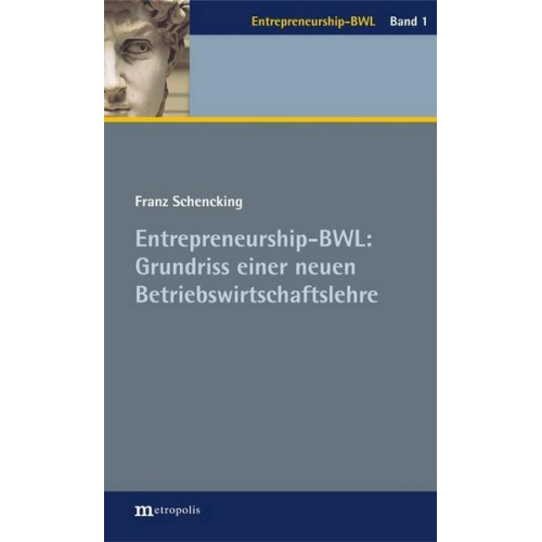 Franz Schencking - Entrepreneurship-BWL: Grundriss einer neuen Betriebswirtschaftslehre