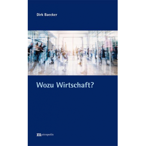 Dirk Baecker - Wozu Wirtschaft?