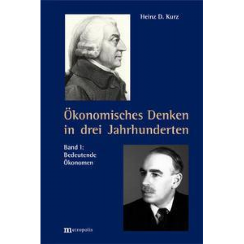 Heinz D. Kurz - Ökonomisches Denken in drei Jahrhunderten