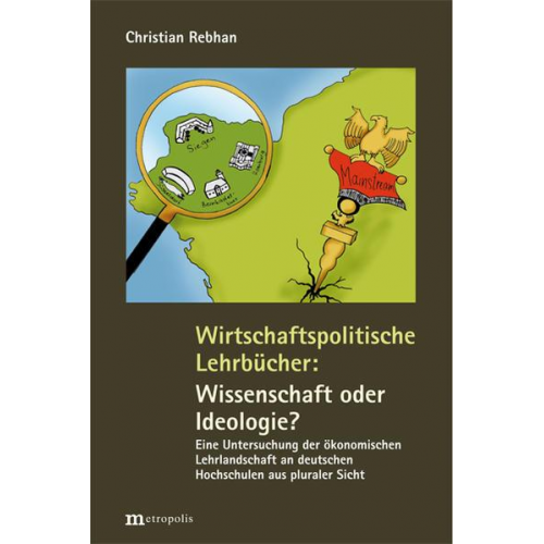 Christian Rebhan - Wirtschaftspolitische Lehrbücher: Wissenschaft oder Ideologie?