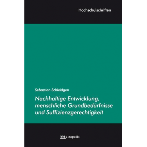 Sebastian Schleidgen - Nachhaltige Entwicklung, menschliche Grundbedürfnisse und Suffizienzgerechtigkeit