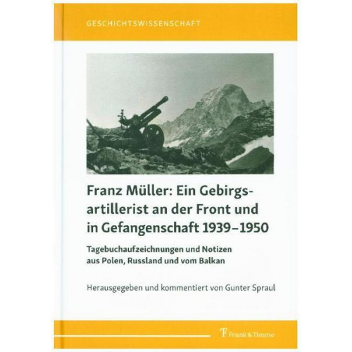 Franz Müller - Franz Müller: Ein Gebirgsartillerist (1. Geb.-Div.) an der Front und in Gefangenschaft 1939–1950