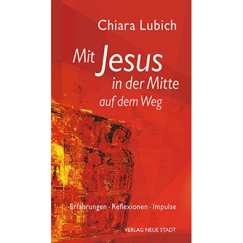 Chiara Lubich - Mit Jesus in der Mitte auf dem Weg