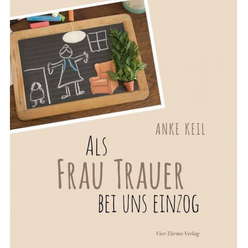 Anke Keil - Als Frau Trauer bei uns einzog