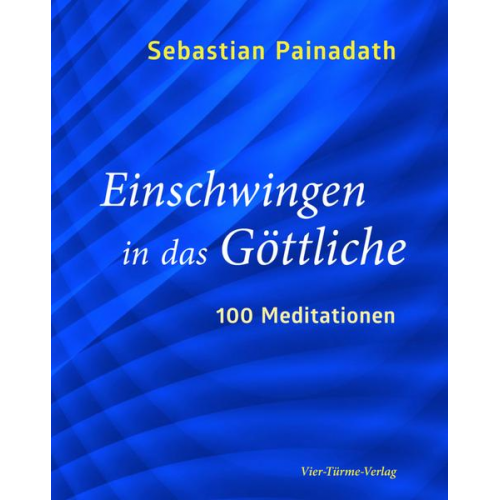 Sebastian Painadath - Einschwingen in das Göttliche