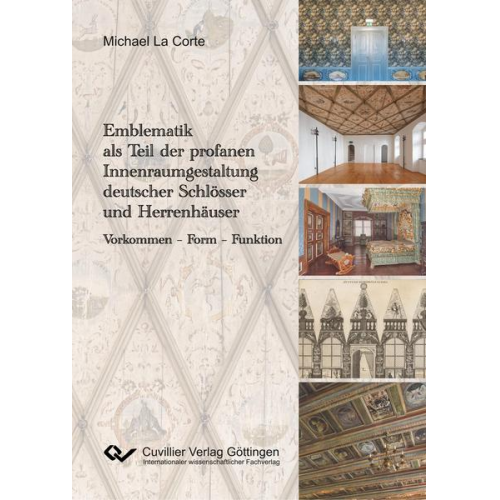 Michael La Corte - Emblematik als Teil der profanen Innenraumgestaltung deutscher Schlösser und Herrenhäuser