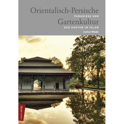 Jochen Wiede - Orientalisch-Persische Gartenkultur