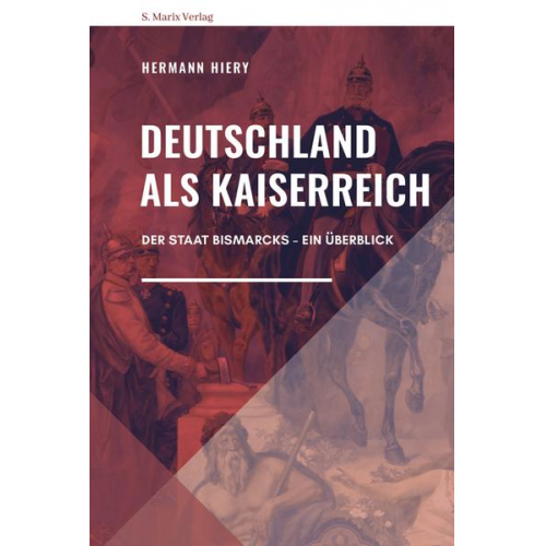 Hermann Hiery - Deutschland als Kaiserreich