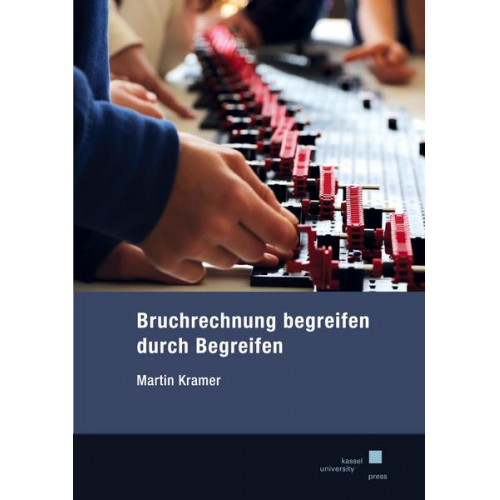 Martin Kramer - Bruchrechnung begreifen durch Begreifen