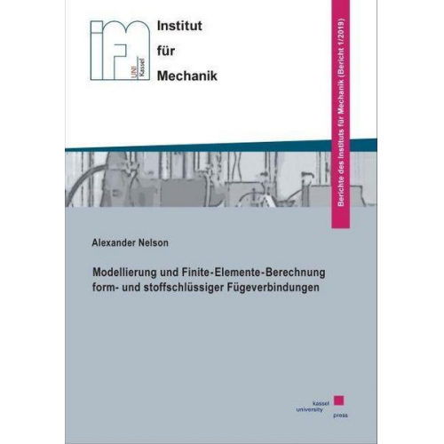 Alexander Nelson - Modellierung und Finite-Elemente-Berechnung form- und stoffschlüssiger Fügeverbindungen