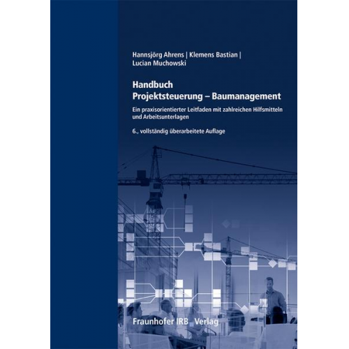 Hannsjörg Ahrens & Klemens Bastian & Lucian Muchowski - Handbuch Projektsteuerung - Baumanagement.