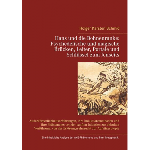 Holger Karsten Schmid - Hans und die Bohnenranke: Psychedelische und magische Brücken, Leiter, Portale und Schlüssel zum Jenseits