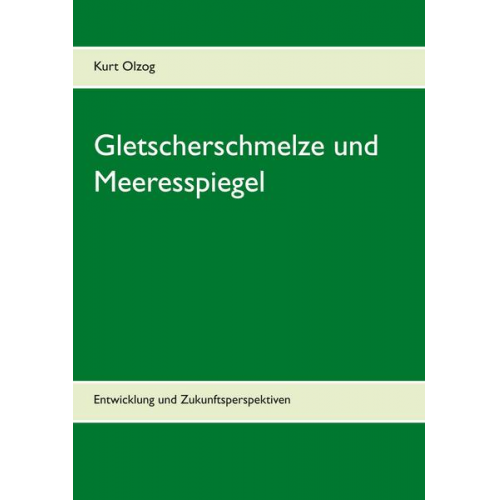 Kurt Olzog - Gletscherschmelze und Meeresspiegel