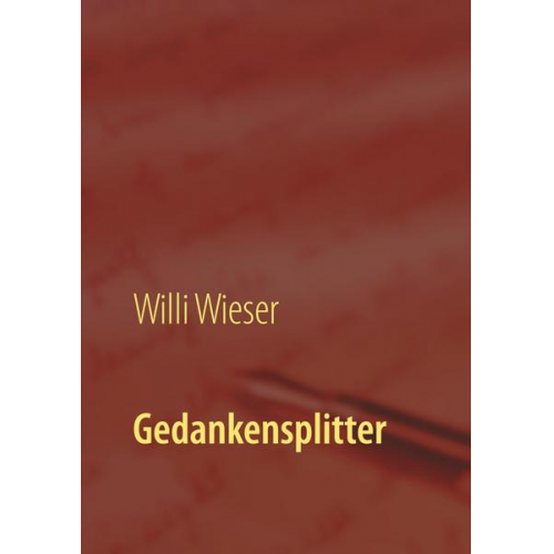 Willi Wieser - Gedankensplitter