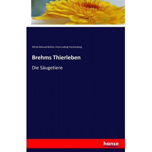 Alfred Edmund Brehm & Ernst Ludwig Taschenberg - Brehms Thierleben