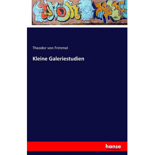 Theodor Frimmel - Kleine Galeriestudien