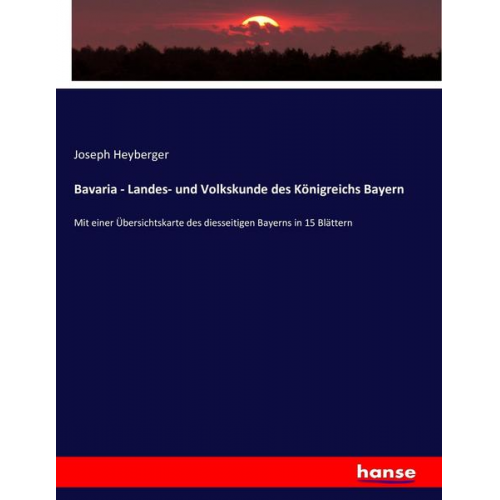 Joseph Heyberger - Bavaria - Landes- und Volkskunde des Königreichs Bayern