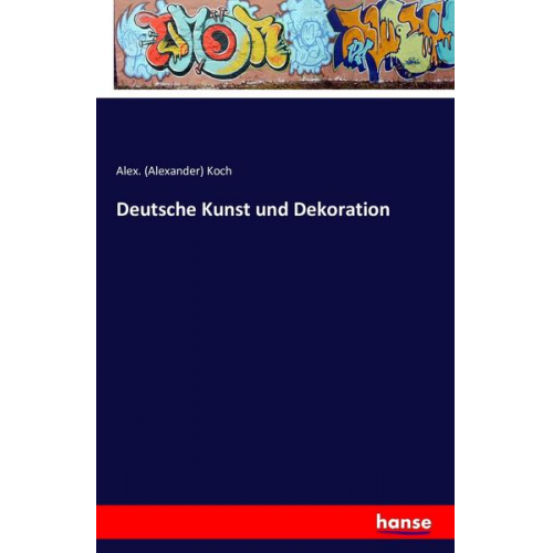 Alex. Koch - Deutsche Kunst und Dekoration