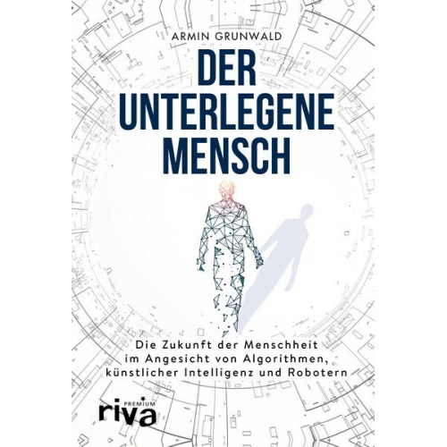 Armin Grunwald - Der unterlegene Mensch