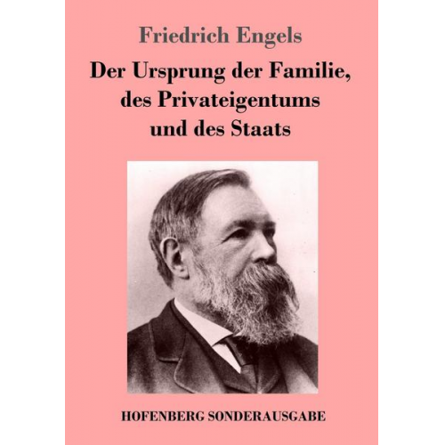 Friedrich Engels - Der Ursprung der Familie, des Privateigentums und des Staats