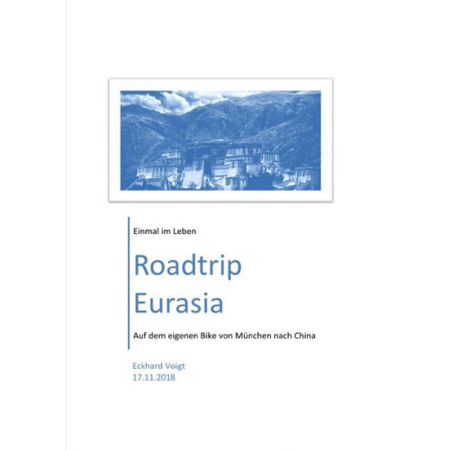 Eckhard Voigt - Mein Motorrad-Trip von München nach Lhasa im Sommer 2018