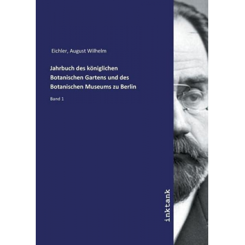 August Wilhelm Eichler - Eichler, A: Jahrbuch des königlichen Botanischen Gartens und