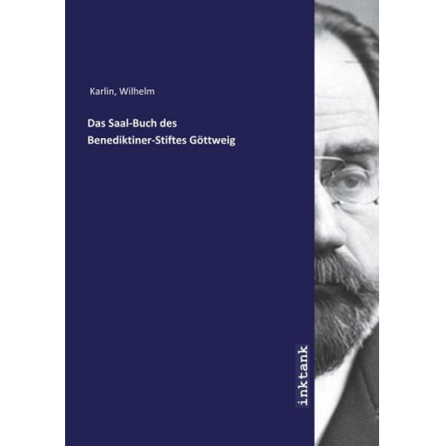 Wilhelm Karlin - Karlin, W: Saal-Buch des Benediktiner-Stiftes Göttweig