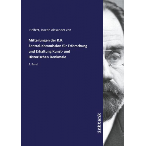 Joseph Alexander Helfert - Helfert, J: Mitteilungen der K.K. Zentral-Kommission für Erf