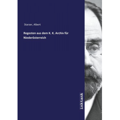 Albert Starzer - Starzer, A: Regesten aus dem K. K. Archiv für Niederösterrei