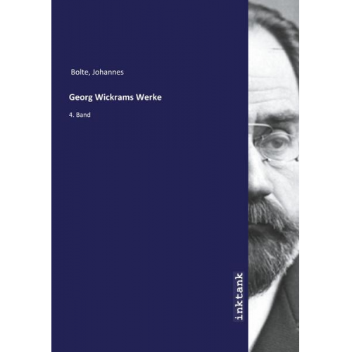 Johannes Bolte - Bolte, J: Georg Wickrams Werke