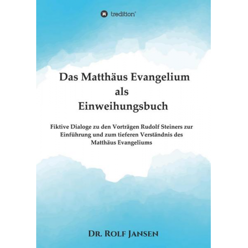 Rolf Jansen - Das Matthäus Evangelium als Einweihungsbuch