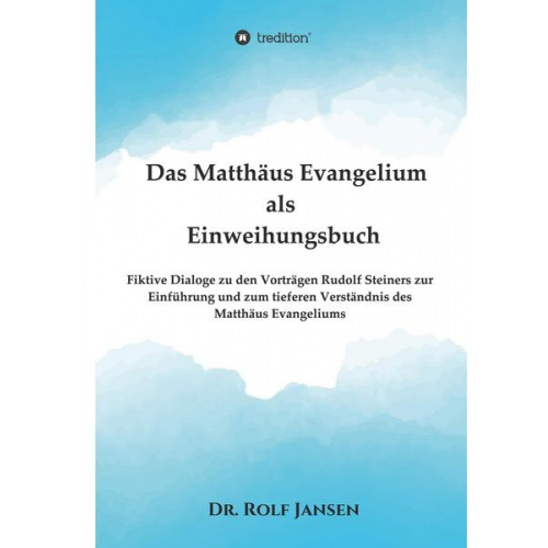 Rolf Jansen - Das Matthäus Evangelium als Einweihungsbuch