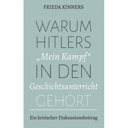 Frieda Kinners - Warum Hitlers 'Mein Kampf' in den Geschichtsunterricht gehört