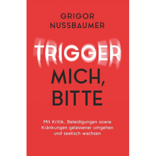 Grigor Nussbaumer - Trigger mich, bitte!