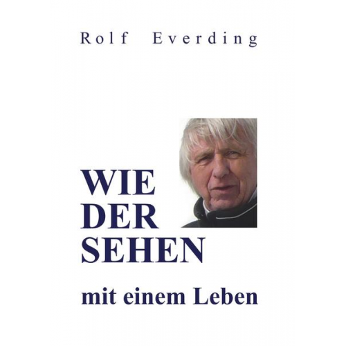 Rolf Everding - WIEDERSEHEN mit einem Leben