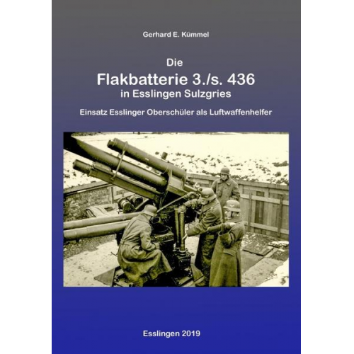 Gerhard Kümmel - Die Flakbatterie 3./s. 436 in Esslingen-Sulzgries