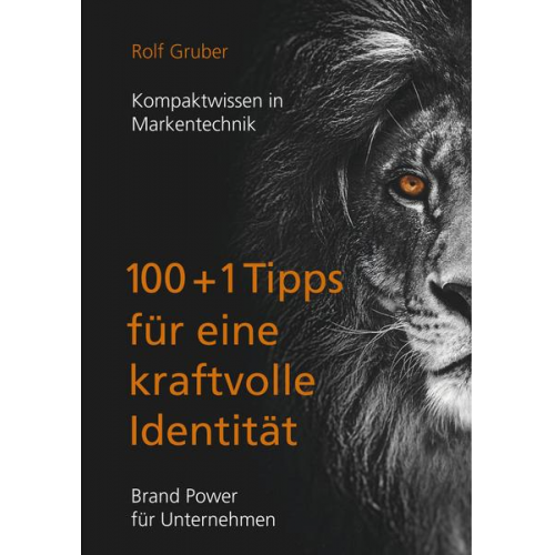 Rolf Gruber - 100+1Tipps für eine kraftvolle Identität