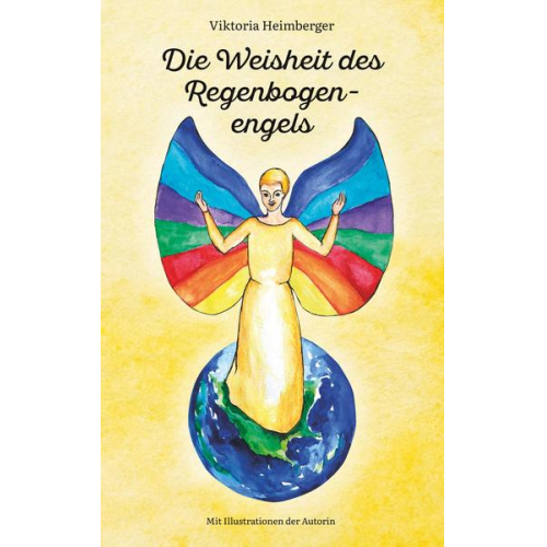 Viktoria Heimberger - Die Weisheit des Regenbogenengels