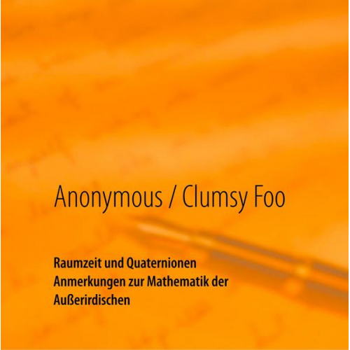 --Anonymous & Clumsy Foo - Raumzeit und Quaternionen