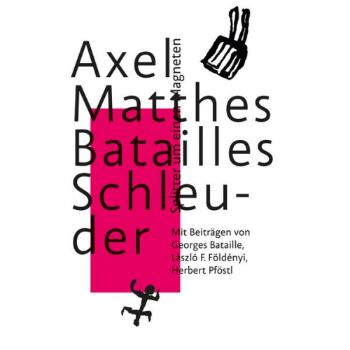 Axel Matthes & László F. Földényi & Georges Bataille - Batailles Schleuder