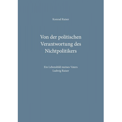 Konrad Raiser - Von der politischen Verantwortung des Nichtpolitikers