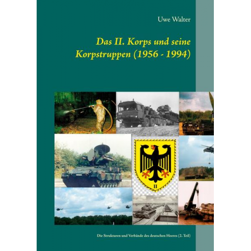 Uwe Walter - Das II. Korps und seine Korpstruppen (1956 - 1994)