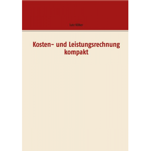 Lutz Völker - Kosten- und Leistungsrechnung kompakt