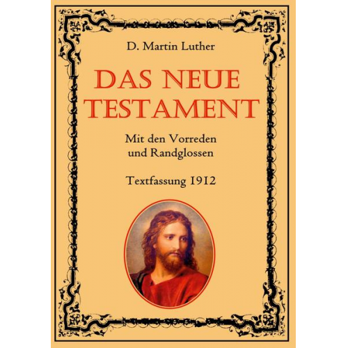 D. Martin Luther & Conrad Eibisch - Das Neue Testament. Mit den Vorreden und Randglossen. Textfassung 1912.