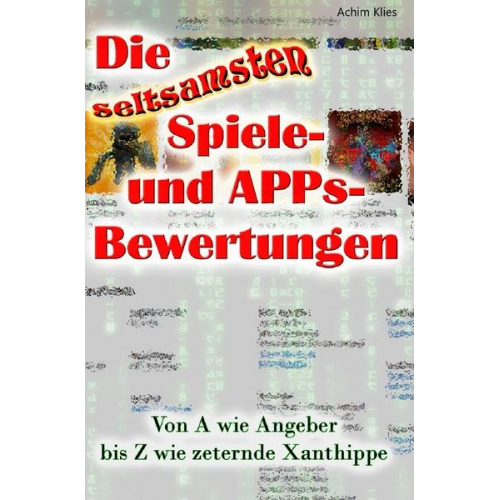 Achim Klies - Die seltsamsten Spiele- und APPs-Bewertungen