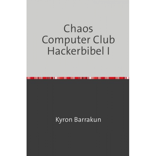 Kyron Barrakun - Chaos Computer Club Hackerbibel I