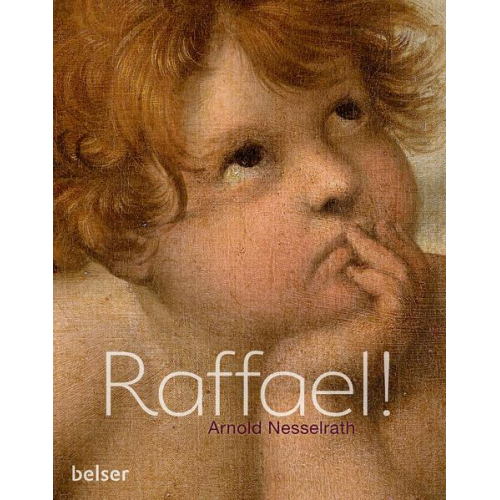 Arnold Nesselrath - Raffael!